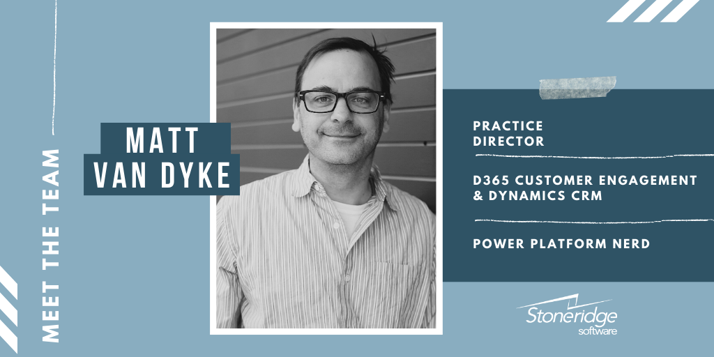 Matt Van Dyke Dynamics 365 Customer Engagement Practice Director