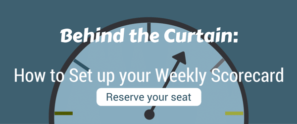Behind the curtain: how to set up your weekly scorecard – workshop