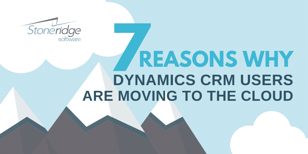7 Reasons why Dynamics CRM Users Are Moving to the Cloud