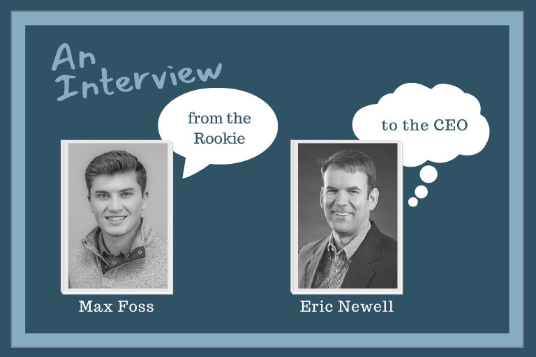 Interview with a Rookie to CEO Eric Newell