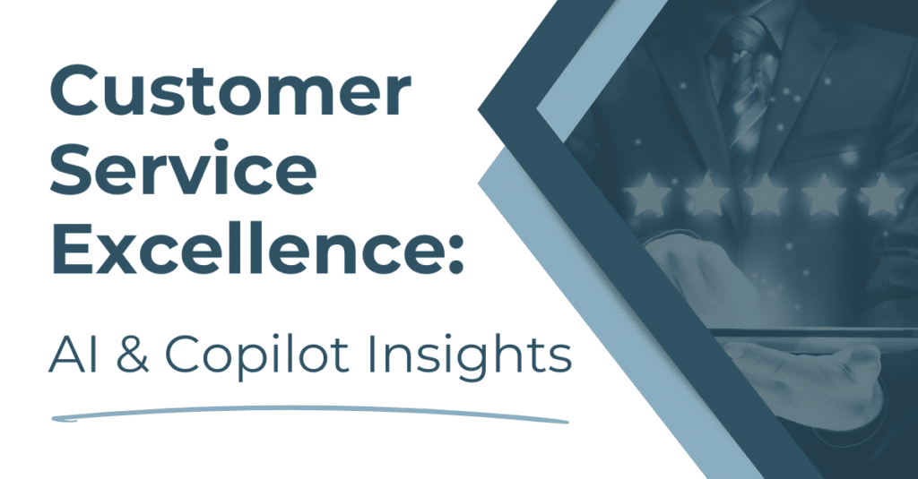 Customer Service Excellence AI & Copilot Insights